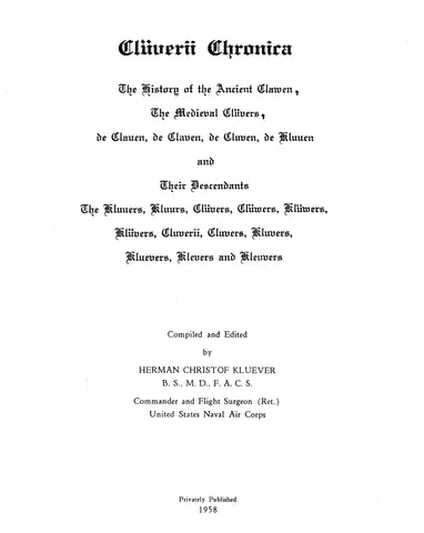 CLUVER: Cluverii Chronica: history of the ancient Clawen, the medieval Cluvers, de Clauen, de Claven, de Cluwen, de Kluuen ... 1958