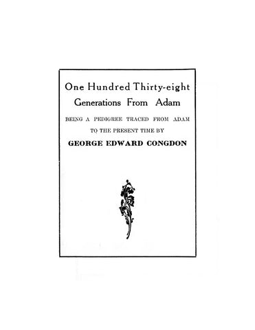 CONGDON: One hundred thirty-eight generations from Adam : being a pedigree traced from Adam to the present time