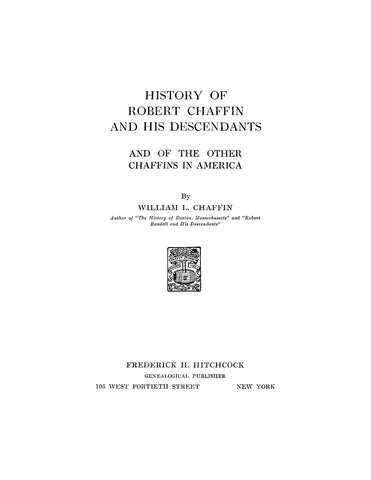 CHAFFIN: History of Robert Chaffin and His Descendants and Other Chaffins in America 1912