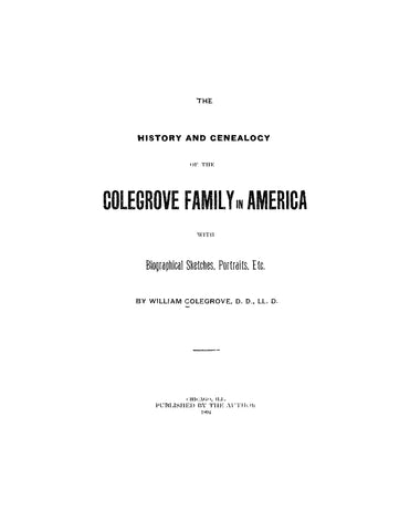 COLEGROVE: The History and Genealogy of the Colegrove Family in America, with Biographical Sketches, Portraits, etc.