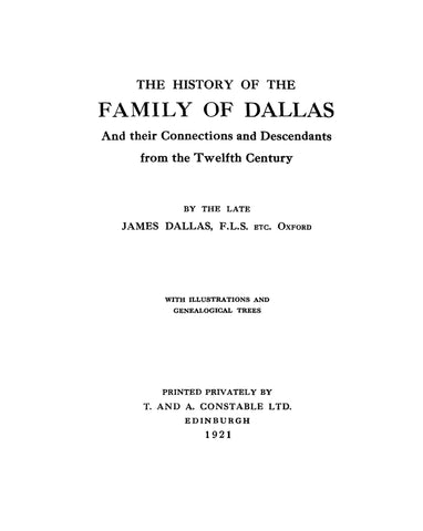 DALLAS: The history of the family of Dallas, and their connections and descendants from the twelfth century 1921