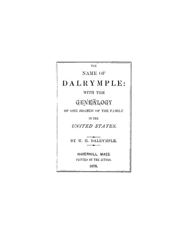 DALRYMPLE: The name of Dalrymple, with genealogy of one branch in the United States 1878