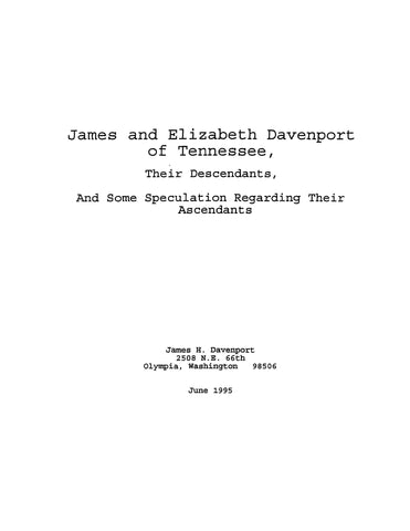 DAVENPORT: James & Elizabeth Davenport of Tennessee: their descendants and some speculation regarding their ascendants. 1995