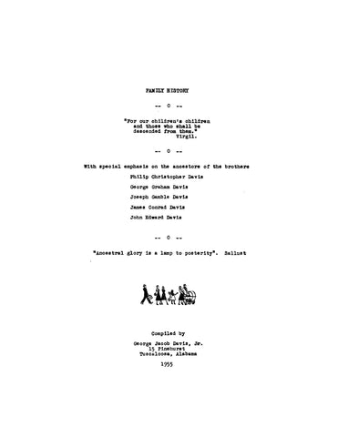 DAVIS: Family history, special emphasis on ancestors of Philip C. Davis, Geo. G. Davis, Jos. G. Davis, James C. Davis & John Edw. Davis 1955