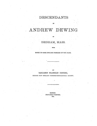 DEWING: Descendants of Andrew Dewing of Dedham, MA, with notes on some English Families Of the name 1904