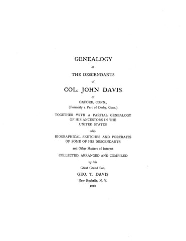 DAVIS: Genealogy of the descendants of Col. John Davis of Oxford, CT, with partial genealogy of his ancestors.