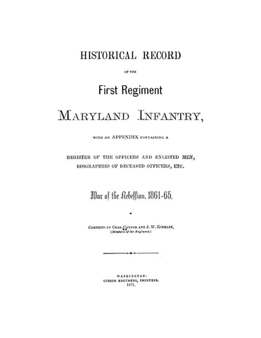 1st INFANTRY, MD: Historical Record of the First Regiment Maryland Infantry, with an Appendix Containing a Register of the Officers and Enlisted Men, Biographies of Deceased Officers, etc.