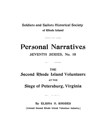 2nd INFANTRY, RI: Soldiers and Sailors Historical Society of Rhode Island, Personal Narratives, Seventh Series No. 10, the Second Rhode Island Volunteers at the Siege of Petersburg, Virginia (Softcover)