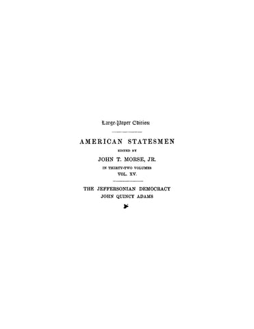 ADAMS: American Statesmen: The Jefferson Democracy and John Quincy Adams