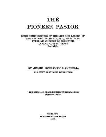 BUCHANAN: The Pioneer Pastor, some Reminiscences of the Life and Labors of the Rev George Buchanan (Softcover)
