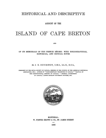 CANADA, NOVA SCOTIA: Historical and Descriptive Account of the Island of CAPE BRETON and Its Memorials of the French Regime - with Biographical, Historical and Critical Notes.