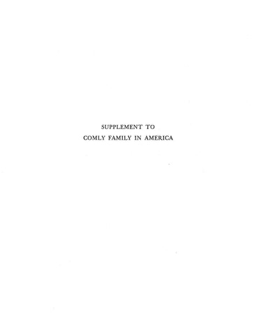 COMLY: Supplement to Comly Family in America, Being additions and Corrections to the volume published in 1939. 1952