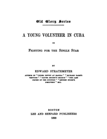 Old Glory Series - A Young Volunteer in Cuba, or, Fighting for the Single Star