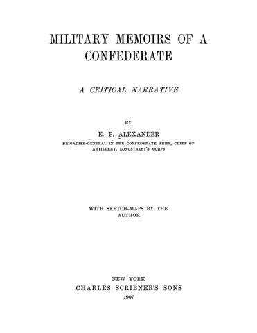 Military Memoirs of a Confederate: A Critical Narrative, with Sketch-Maps by the Author