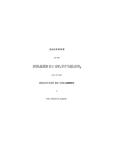 DOMINICA: History of the Island of St Domingo, From its First Discovery by Columbus to the Present Period