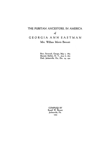 EASTMAN: The puritan ancestors in America of Georgia Ann Eastman (Mrs William Morris Bennett)