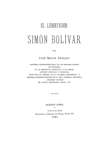 SIMON BOLIVAR: El Libertador Simon Bolivar