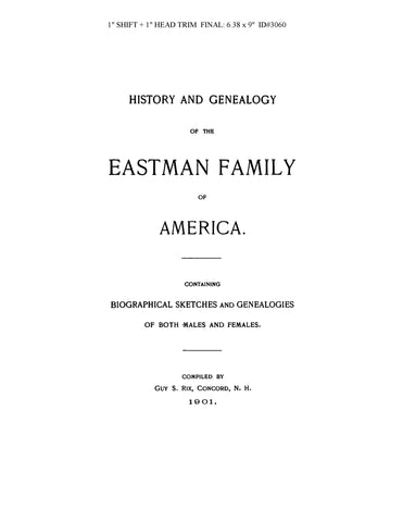 EASTMAN: History and Genealogy of the Eastman family of America, cont. biographical sketches & genealogy of both males & females 1901
