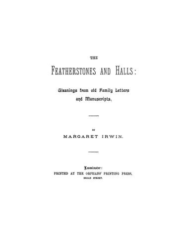 FEATHERSTONE: The Featherstones and Halls; Gleanings from old family letters and manuscripts.