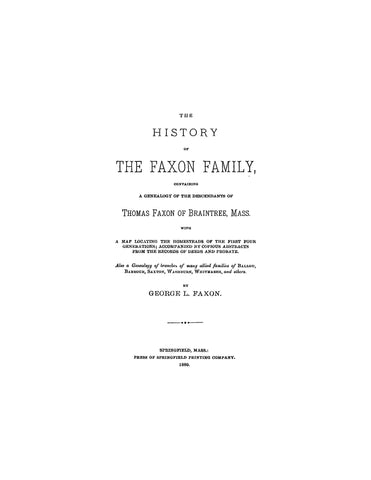 FAXON: History of the Faxon family, containing a genealogy of the Descendants of Thomas Faxon of Braintree, Massachusetts and allied families. 1880