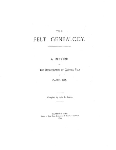 FELT GENEALOGY, a record of the descendants of George Felt of Casco Bay 1893