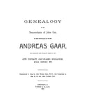 GAAR: Genealogy of the descendants of John Gar, or more particularly of his son, Andreas Gaar, who emigrated from Bavaria to America in 1732