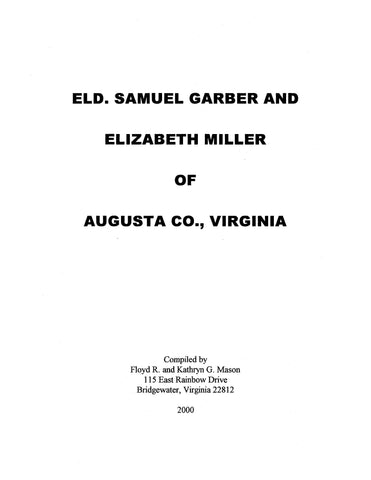 GARBER - MILLER, Elder Samuel Garber & Elizabeth Miller of Augusta County, Virginia 2000