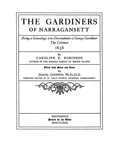 GARDINER: The Gardiners of Narragansett, a genealogy of the descendants of George Gardiner, colonist, 1638