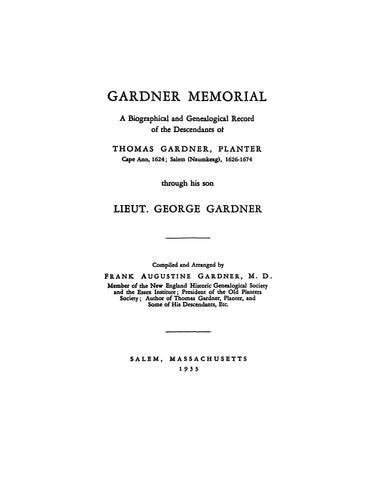 GARDNER MEMORIAL: Biographical and Genealogical Record of the Descendants of Thomas Gardner, Planter Of Cape Ann, 1624; Salem, 1626-74. 1933