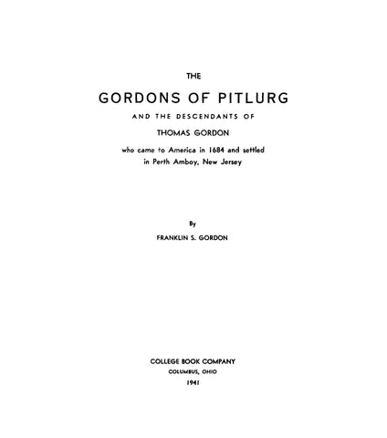 GORDON: The Gordons of Pitlurg and the descendants of Thomas Gordon, who came to America in 1684 & settled in Perth Amboy, NJ 1941