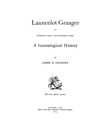 GRANGER: Launcelot Granger of Newbury, MA & Suffield, CT, A genealogical history 1893