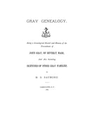 GRAY Genealogy, being a genealogical record and history of the descendants of John Gray of Beverly, Massachusetts. 1887