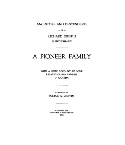 GRIFFIN: Ancestors and descendants of Richard Griffin of Smithville, Ontario: a pioneer family 1924