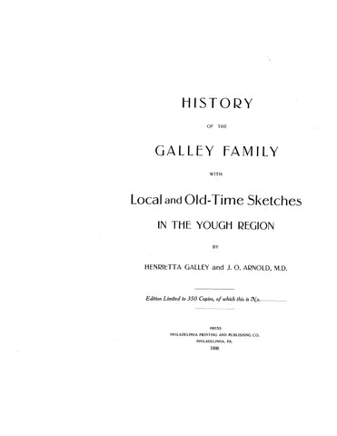 GALLEY: History of the Galley family, with Local and Old-Time Sketches in the Yough Region 1908