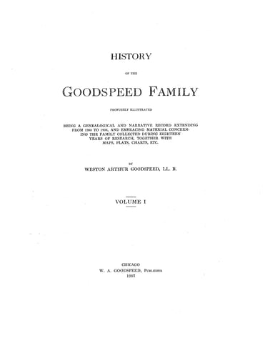 GOODSPEED: History of the Goodspeed family, being a genealogical & Narrative record extending from 1380-1906. 1907