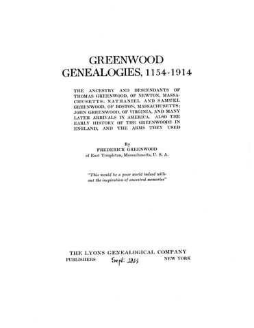 GREENWOOD Ancestry and descendants of Thomas Greenwood of Newton, MA; Nathaniel & Samuel of Boston, John of VA & many later arrivals in America 1914