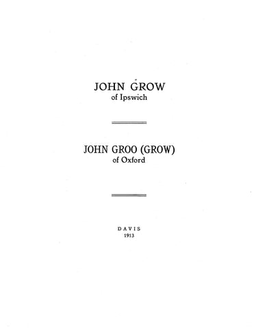 GROW: John Grow of Ipswich. John Groo (Grow) of Oxford 1913