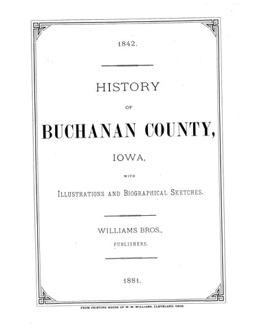 BUCHANAN, IA: History of Buchanan County, Iowa with Illustrations and Biographical Sketches