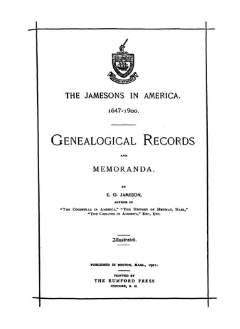 JAMESON: The Jamesons in America, 1647-1900. Genealogical records & memoranda 1901