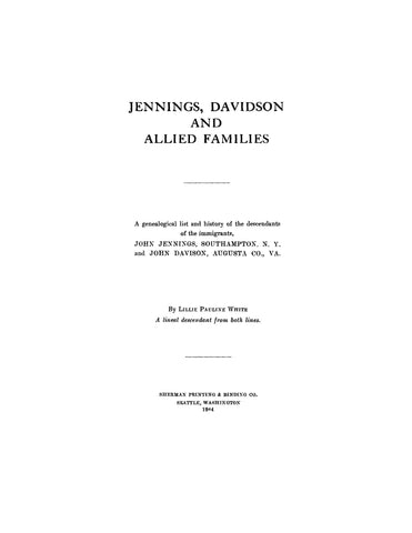 JENNINGS - DAVIDSON & allied families: Genealogical list and history of the descendants of the immigrants John Jennings, Southampton NY, & John Davison, Augusta Co. VA 1944