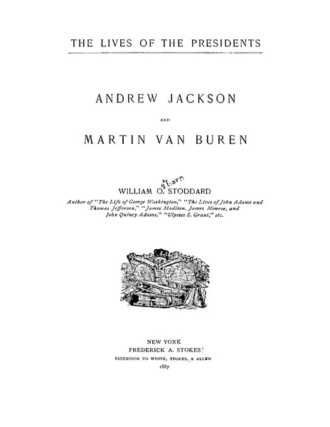 The Lives of the Presidents - Andrew Jackson and Martin Van Buren ...