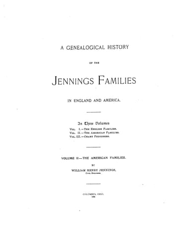 JENNINGS: Genealogical history of the Jennings family in England and America. Vol II, the American family. 1899