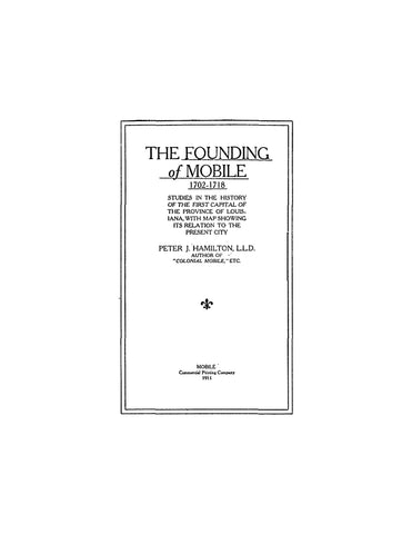 MOBILE, LA: The Founding of Mobile 1702-1718, Studies in the History of the First Capital of the Province of Louisiana (Softcover)