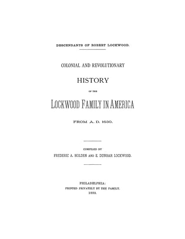 LOCKWOOD: Descendants of Robert Lockwood, Colonial and Revolutionary History of the Lockwood Family in America from A. D. 1630. 1889