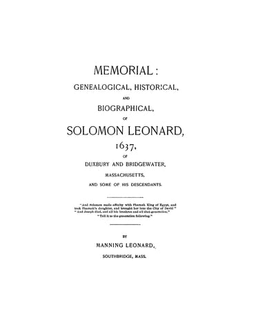 LEONARD: Memorial, genealogical, historical, and biographical, of Solomon Leonard, 1637, of Duxbury and Bridgewater, Massachusetts, and some of his descendants 1896