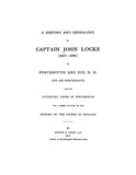 LOCKE: History and genealogy of Capt. John Locke, 1627-96, of Portsmouth & Rye, New Hampshire, & his descendants