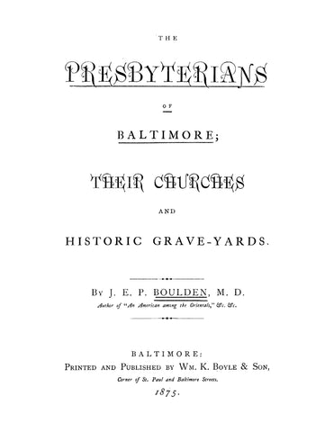 BALTIMORE, MD: The Presbyterians of Baltimore: Their Churches and Historic Grave-Yards (Softcover)