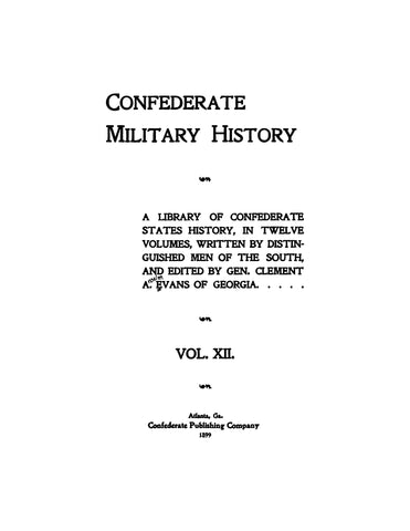 CIVIL WAR: Confederate Military History: A Library of Confederate States History Written by Distinguished Men of the South, Volume XII