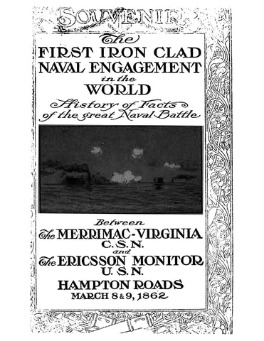 CIVIL WAR: The First Iron Clad Naval Engagement in the World: History of Facts of the Great Naval Battle between the Merrimac-Virginia CSN and the Ericsson Monitor USN (Softcover)