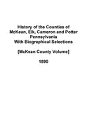MCKEAN, PA: History of the Counties of McKean, Elk, Cameron, and Potter, Pennsylvania, with Biographical Selections, Illustrated